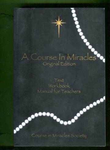 A Course in Miracles - Original Edition: Text, Workbook & Manual for Teachers