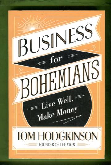 Business for Bohemians - Live Well, Make Money