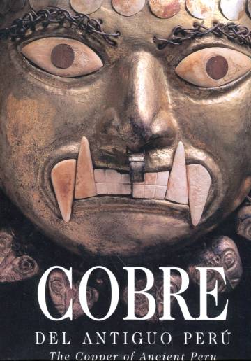 Cobre del antiguo Perú / The Copper of Ancient Peru