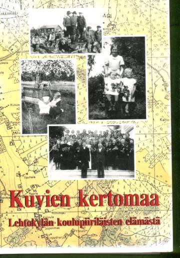 Kuvien kertomaa - Lehtokylän koulupiiriläisten elämästä