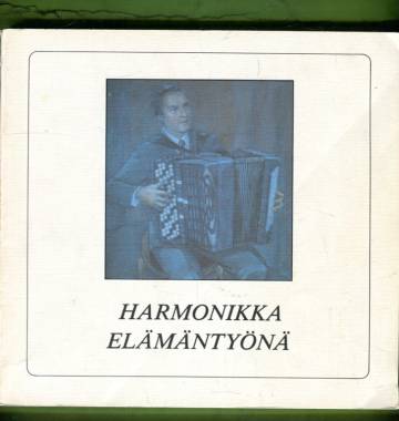 Harmonikka elämäntyönä - Juhlakirja Lasse Pihlajamaalle 1.8.1986 70 vuotta