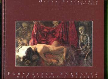 Parviaisen matkassa / Med penseln i bagaget - Oscar Parviainen 1880-1938