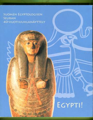 Egypti! - Suomen Egyptologisen Seuran 40-vuotisjuhlanäyttely