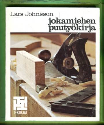 Jokamiehen puutyökirja - Materiaalit, työkalut, menetelmät