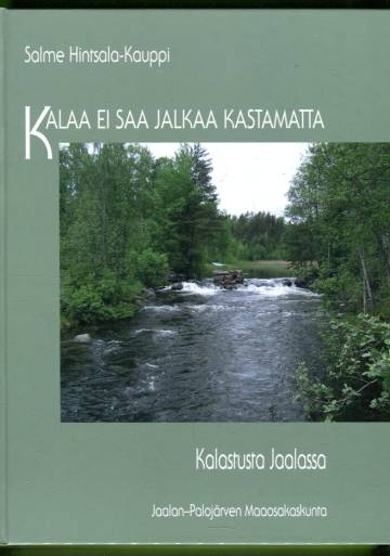 Kalaa ei saa jalkaa kastamatta - Kalastusta Jaalassa