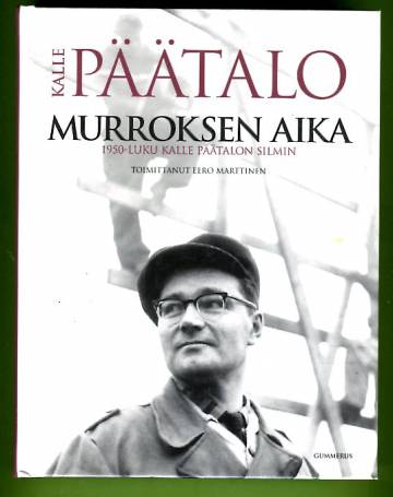 Murroksen aika - 1950-luku Kalle Päätalon silmin