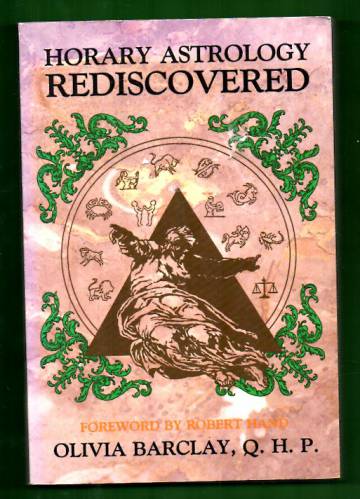 Horary Astrology Rediscovered - A Study in Classical Astrology