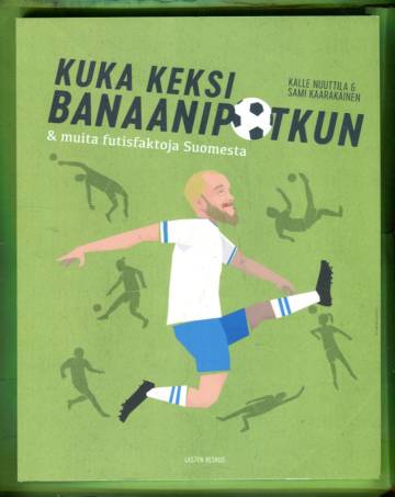 Kuka keksi banaanipotkun & muita futisfaktoja Suomesta