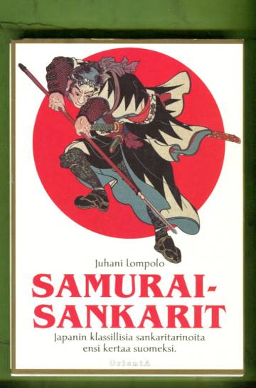 Samurai-sankarit - Japanin klassisia sankaritarinoita ensi kertaa suomeksi