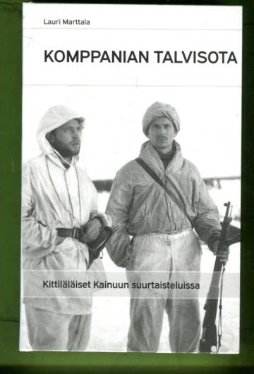 Komppanian talvisota - Kittiläläiset Kainuun suurtaisteluissa