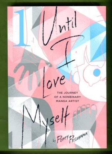 Until I Love Myself 1 - The Journey of a Nonbinary Manga Artist