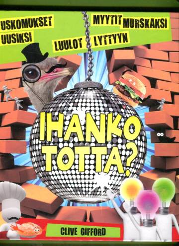 Ihanko totta?