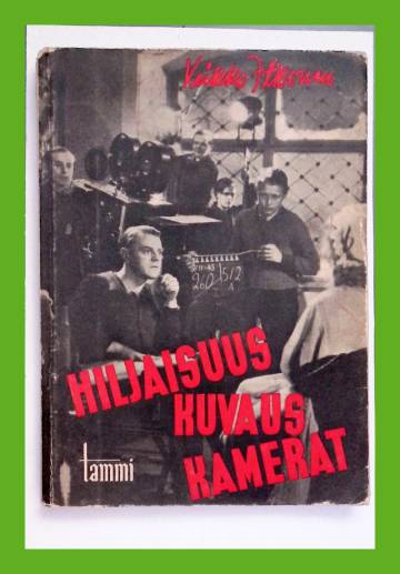 Hiljaisuus, kuvaus, kamerat - Suomalaisia elokuvanäyttelijäitä sanoin ja kuvin