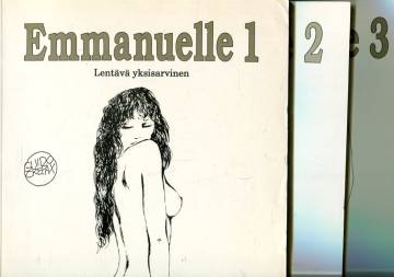 Emmanuelle 1-3 - Lentävä yksisarvinen, Ruusuja ja jumalattaria & Vapaan rakkauden lait (K-18)