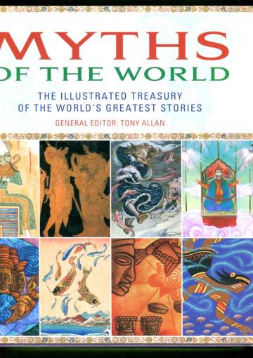Myths of the World - The Illustrated Treasury of the World's Greatest Stories