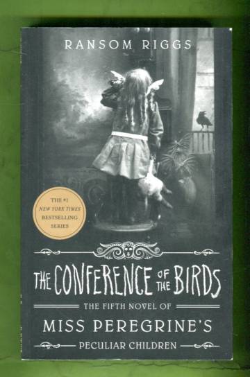 The Conference of the Birds - The Fifth Novel of Miss Peregrine's Peculiar Children