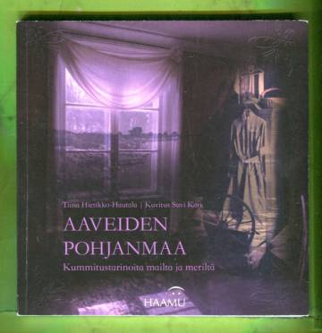 Aaveiden Pohjanmaa - Kummitustarinoita mailta ja meriltä