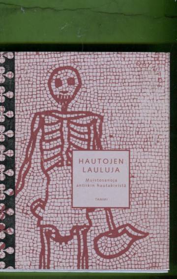 Hautojen lauluja - Muistosanoja antiikin hautakivistä