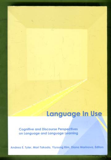 Language in Use - Cognitive and Discourse Perspectives on Language and Language Learning