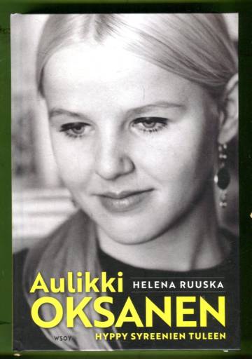 Aulikki Oksanen - Hyppy syreenien tuleen