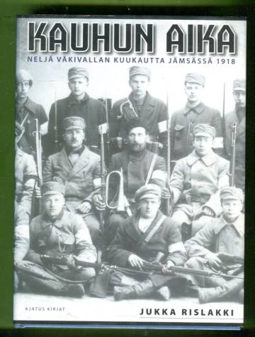 Kauhun aika - Neljä väkivallan kuukautta Jämsässä 1918
