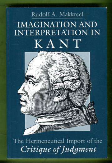 Imagination and Interpretation in Kant - The Hermeneutical Import of the Critique of Judgement