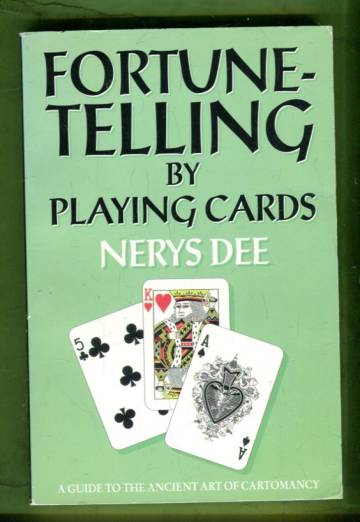 Fortune-telling by Playing Cards - A guide to the ancient art of cartomancy