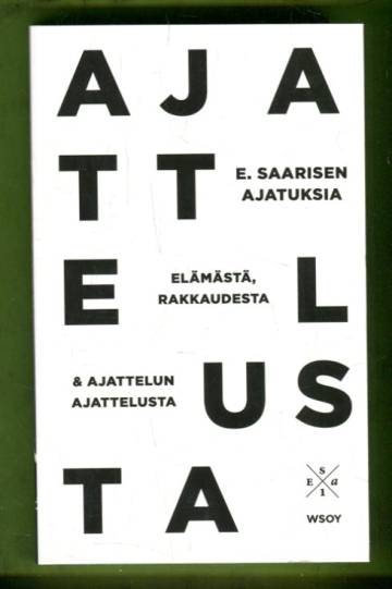 E. Saarisen ajatuksia elämästä, rakkaudesta & ajattelun ajattelusta