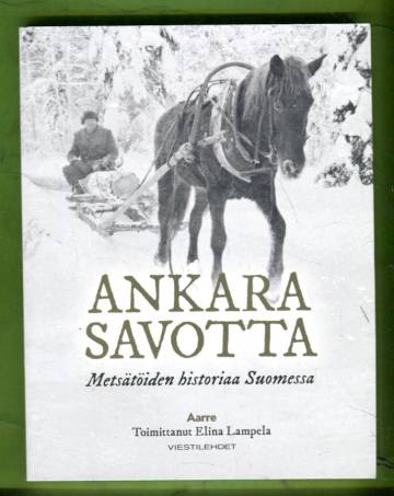Ankara savotta - Metsätöiden historiaa Suomessa