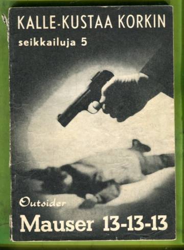 Kalle-Kustaa Korkin seikkailuja 5 - Mauser 13-13-13