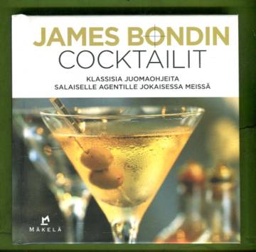 James Bondin cocktailit - Klassisia juomaohjeita salaiselle agentille jokaisessa meissä