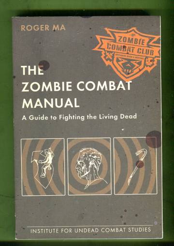 The Zombie Combat Manual - A Guide to Fighting the Living Dead