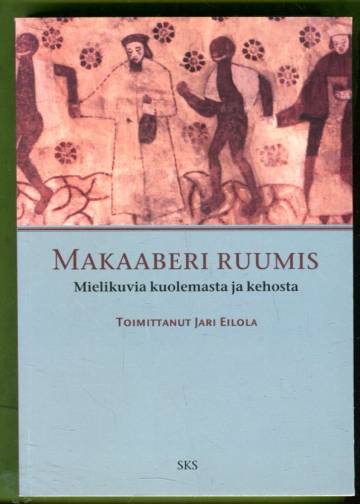 Makaaberi ruumis - Mielikuvia kuolemasta ja kehosta