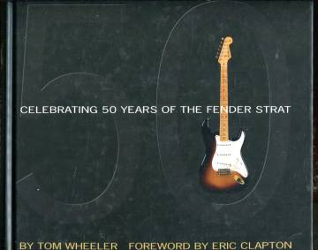 The Stratocaster Chronicles - Celebrating 50 Years of the Fender Strat