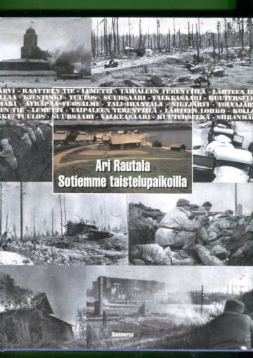 Sotiemme taistelupaikoilla - Talvi- ja jatkosodan taistelukentät 1939-1944