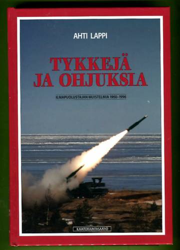 Tykkejä ja ohjuksia - Ilmapuolustajan muistelmia 1960-1996