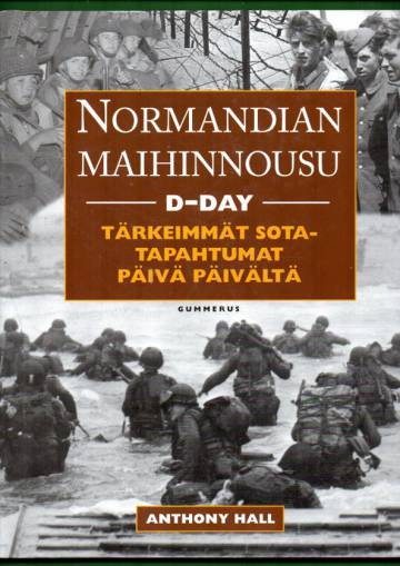 Normandian maihinnousu - D-Day: Tärkeimmät sotatapahtumat päivä päivältä