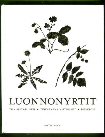 Luonnonyrtit - Tunnistaminen, terveysvaikutukset, reseptit