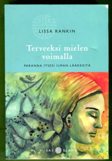 Terveeksi mielen voimalla - Paranna itsesi ilman lääkkeitä