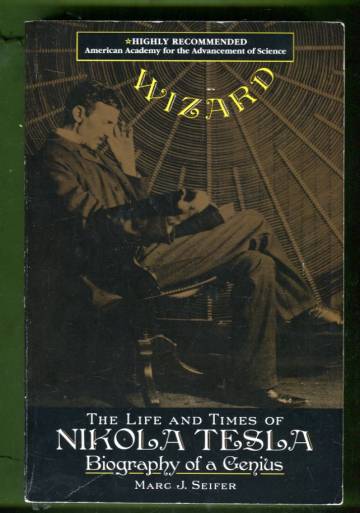 Wizard - The Life and Times of Nicola Tesla: Biography of a Genius