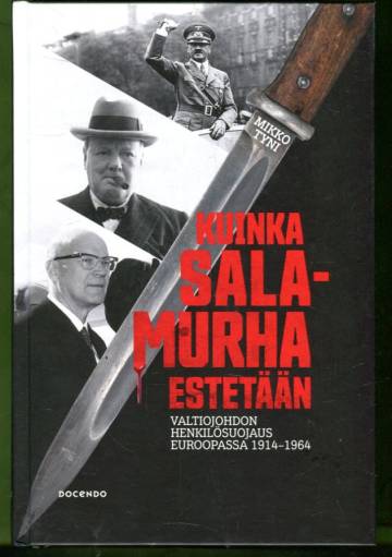 Kuinka salamurha estetään - Valtiojohdon henkilösuojaus Euroopassa 1914-1964