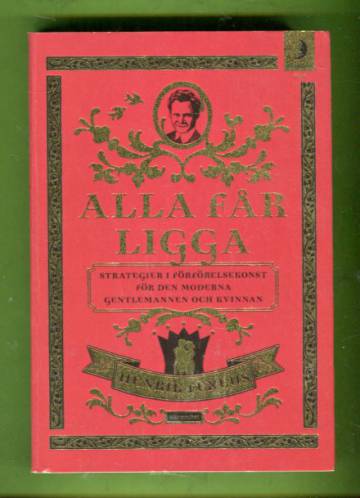 Alla får ligga - Strategier i förförelsekonst för den moderna gentlemannen och kvinnan