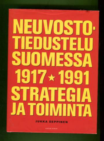 Neuvostotiedustelu Suomessa 1917-1991 - Strategia ja toiminta