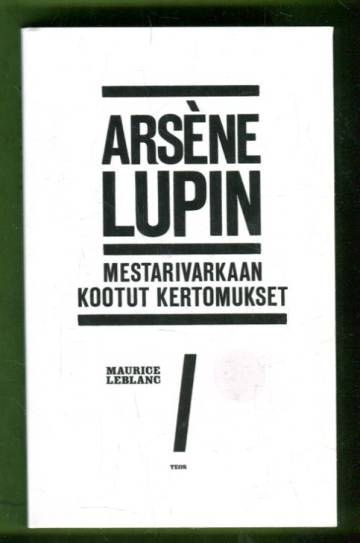 Arsène Lupin - Mestarivarkaan kootut kertomukset
