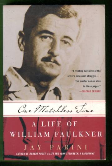 One Matchless Time - A Life of William Faulkner