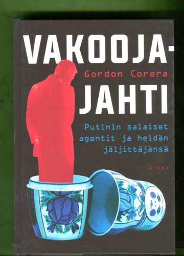Vakoojajahti - Putinin salaiset agentit ja heidän jäljittäjänsä