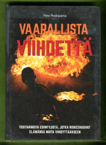 Vaarallista viihdettä - Tositarinoita esiintyjistä, jotka riskeerasivat elämänsä muita viihdyttääkse