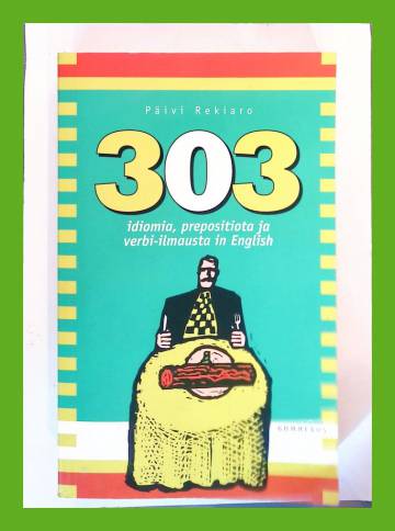 303 idiomia, prepositiota ja verbi-ilmausta in English