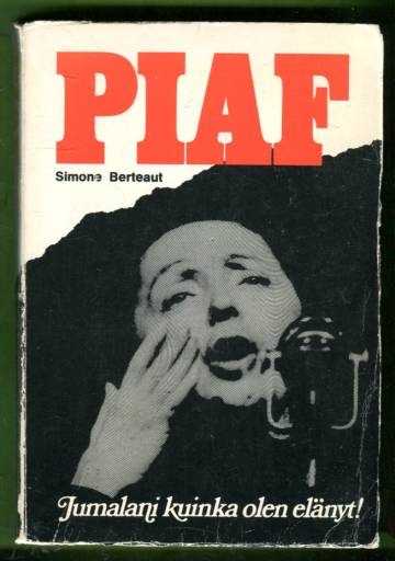 Jumalani kuinka olen elänyt! - Edith Piafin elämäkerta