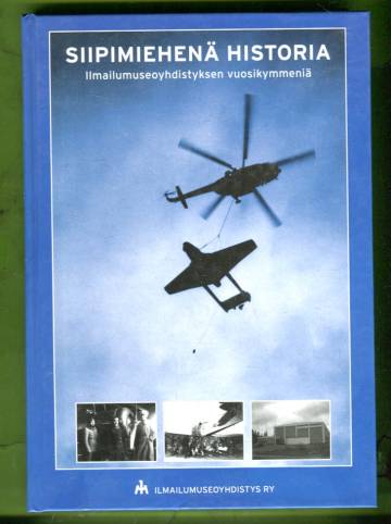 Siipimiehenä historia - Ilmailumuseoyhdistyksen vuosikymmeniä
